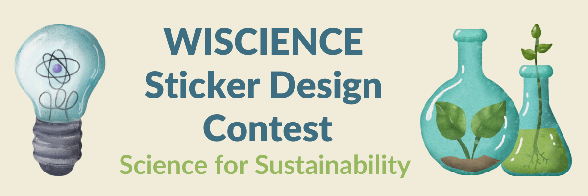 The words "WISCIENCE Sticker Design Contest: Science for Sustainability" with clip art of a lightbulb and beakers.